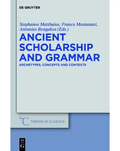 Ancient Scholarship and Grammar: Archetypes, Concepts and Contexts