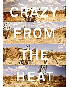 Crazy from the Heat: A Chronicle of Twenty Years in the Big Bend
