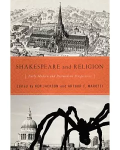 Shakespeare and Religion: Early Modern and Postmodern Perspectives