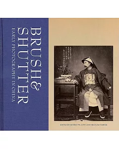 Brush & Shutter: Early Photography in China