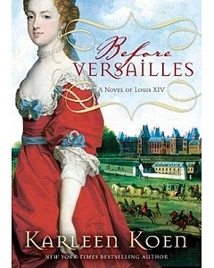 Before Versailles: A Novel of Louis XIV, Library Edition