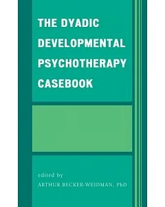 The Dyadic Developmental Psychotherapy Casebook