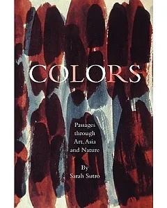 Colors: Passages Through Art, Asia and Nature