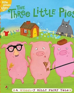 The Three Little Pigs: A Wheel-y Silly Fairy Tale