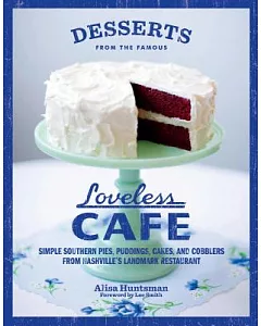 Desserts from the Famous Loveless Cafe: Simple Southern Pies, Puddings, Cakes, and Cobblers from Nashville’s Landmark Restaurant
