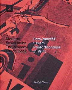 Moderni Ceska Kniha 2/ The Modern Czech Book 2: Foto / Montaz Tiskem/ Photo-montage in Print