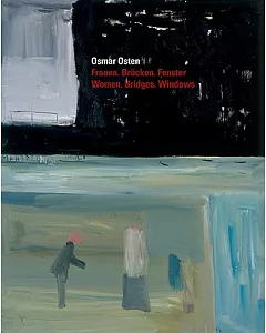 Osmar Osten: Frauen, Brucken, Fenster / Women, Bridges, Windows