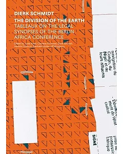 Dierk Schmidt: The Division of the Earth: Tableaux on the Legal Synopsis of the Berlin Africa Conference