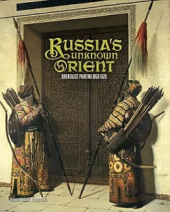 Russia’s Unknown Orient: Orientalist Painting 1850-1920