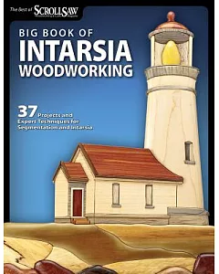 The Big Book of Intarsia Woodworking: 37 Projects and Expert Techniques for Segmentation and Intarsia