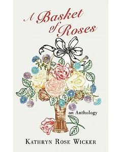 A Basket of roses: An Anthology