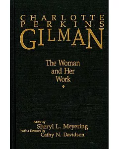 Charlotte Perkins Gilman: The Woman and Her Work