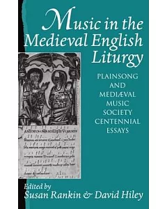 Music in the Medieval English Liturgy: Plainsong & Medieval Music Society Centennial Essays