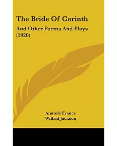 The Bride of Corinth: And Other Poems and Plays