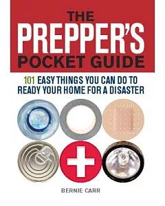 The Prepper’s Pocket Guide: 101 Easy Things You Can Do to Ready Your Home for a Disaster
