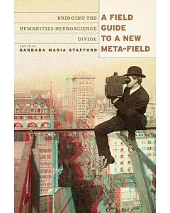 A Field Guide to a New Meta-field: Bridging the Humanities-Neurosciences Divide