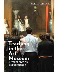 Teaching in the Art Museum: Interpretation As Experience