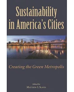 Sustainability in America’s Cities: Creating the Green Metropolis