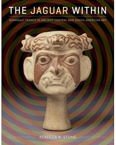 The Jaguar Within: Shamanic Trance in Ancient Central and South American Art
