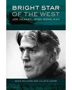 Bright Star of the West: Joe Heaney, Irish Song-Man