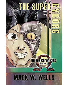 The Super Cyborg: Omega Chronicles