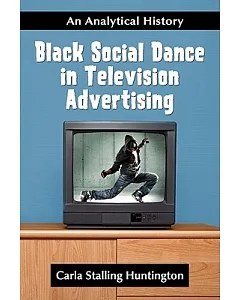 Black Social Dance in Television Advertising: An Analytical History