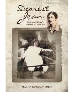 Dearest Jean: Rose Macaulay’s Letters to a Cousin
