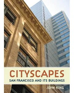 Cityscapes: San Francisco and Its Buildings