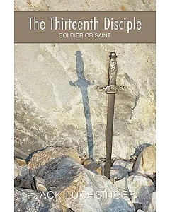 The Thirteenth Disciple: Soldier or Saint