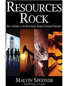 Resources Rock: How To Invest In And Profit From The Next Global Boom In Natural Resources
