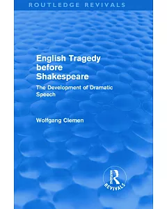 English Tragedy Before Shakespeare: The Development of Dramatic Speech