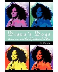 Diana’s Dogs: Diana Ross and the Definition of a Diva