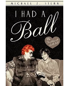 I Had a Ball: My Friendship With Lucille Ball