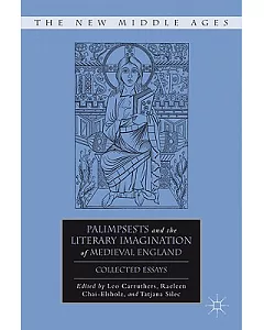 Palimpsests and the Literary Imagination of Medieval England: Collected Essays