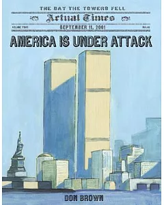 America Is Under Attack: September 11, 2001: the Day the Towers Fell