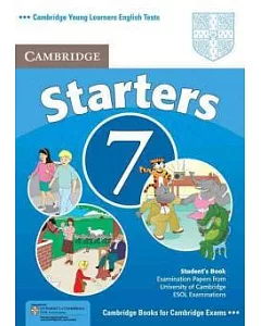 cambridge Young Learners English Tests 7 Starters: Examination Papers from university of cambridge Esol Examinations