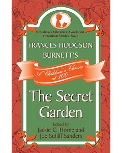 Frances Hodgson Burnett’s the Secret Garden: A Children’s Classic at 100
