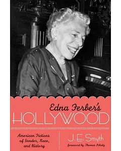 Edna Ferber’s Hollywood: American Fictions of Gender, Race, and History