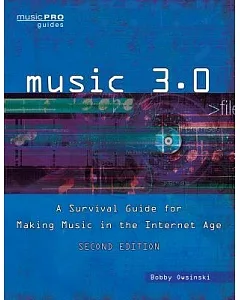 Music 3.0: A Survival Guide for Making Music in the Internet Age