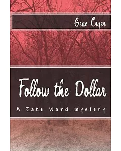 Follow the Dollar: A Jake Ward Mystery