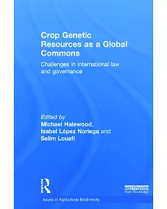 Crop Genetic Resources As a Global Commons: Challenges in International Law and Governance