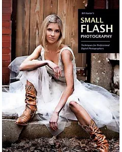 Bill hurter’s Small Flash Photography: Techniques for Professional Digital Photographers