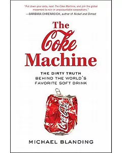 The Coke Machine: The Dirty Truth Behind the World’s Favorite Soft Drink