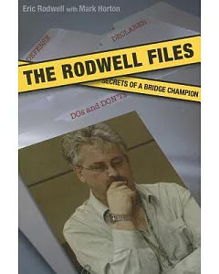 The rodwell Files: Secrets of a Bridge Champion