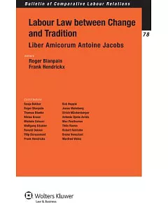 Labour Law Between Change and Tradition: Liber Amicorum Antoine Jacobs