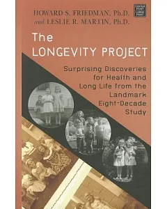 The Longevity Project: Surprising Discoveries for Health and Long Life from the Landmark Eight-decade Study