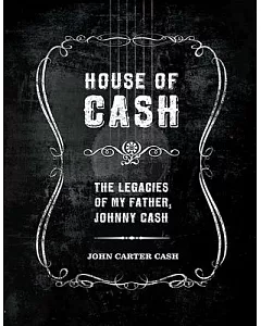 House of Cash: The Legacies of My Father, johnny Cash