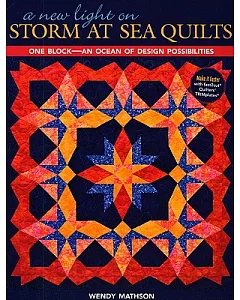A New Light on Storm at Sea Quilts: One Block-an Ocean of Design Possibilities