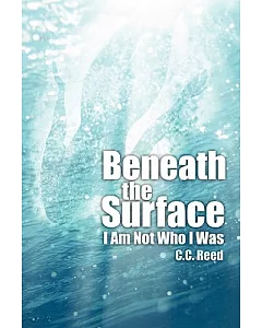 Beneath the Surface: I Am Not Who I Was