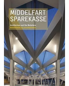 Middelfart Savings Bank/ Middelfart Sparekasse: Architecture and the Workplace/ Arkitekturen Og Arbejdspladesn